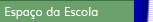 Espa&ccedil;o da Escola